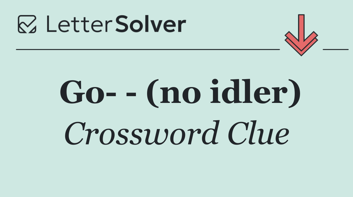 Go    (no idler)