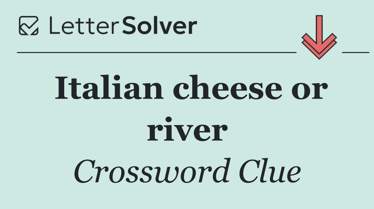 Italian cheese or river