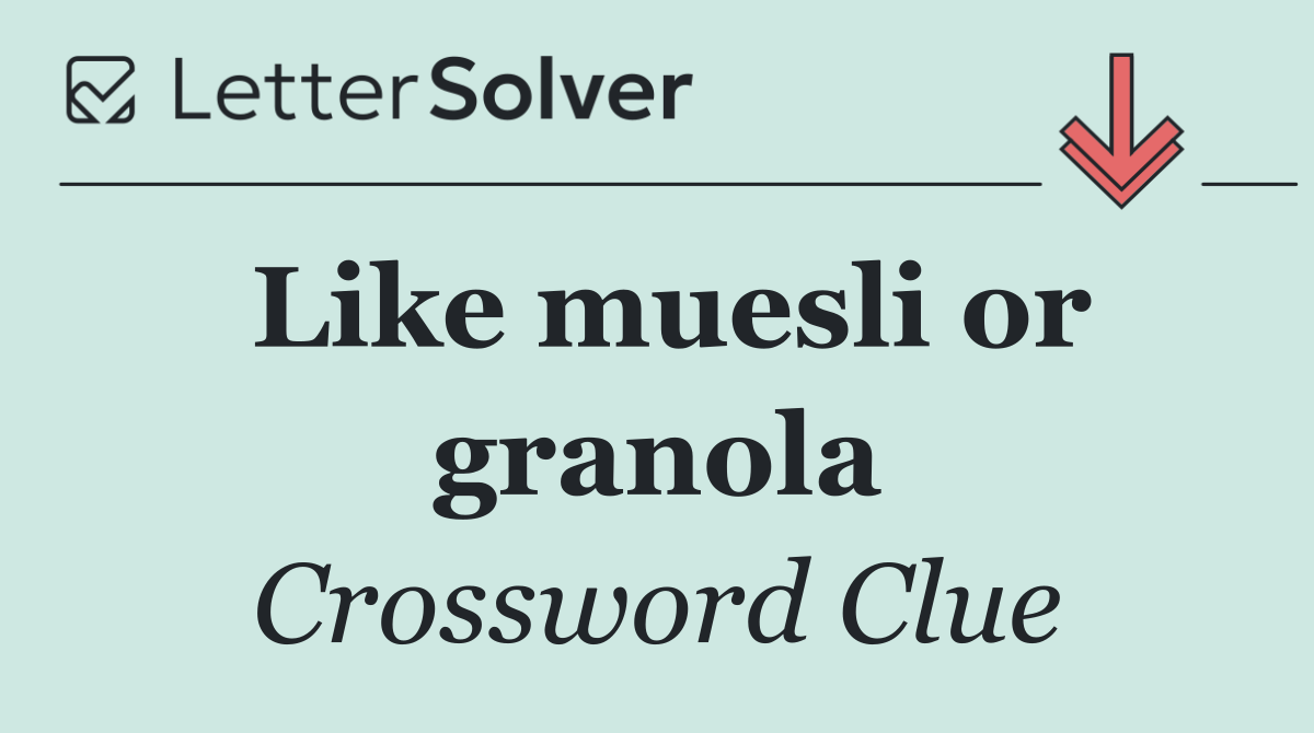 Like muesli or granola