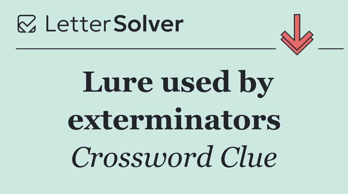 Lure used by exterminators