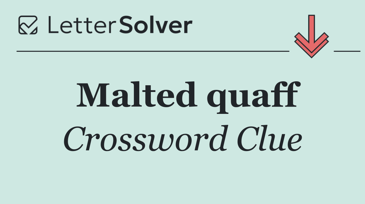 Malted quaff