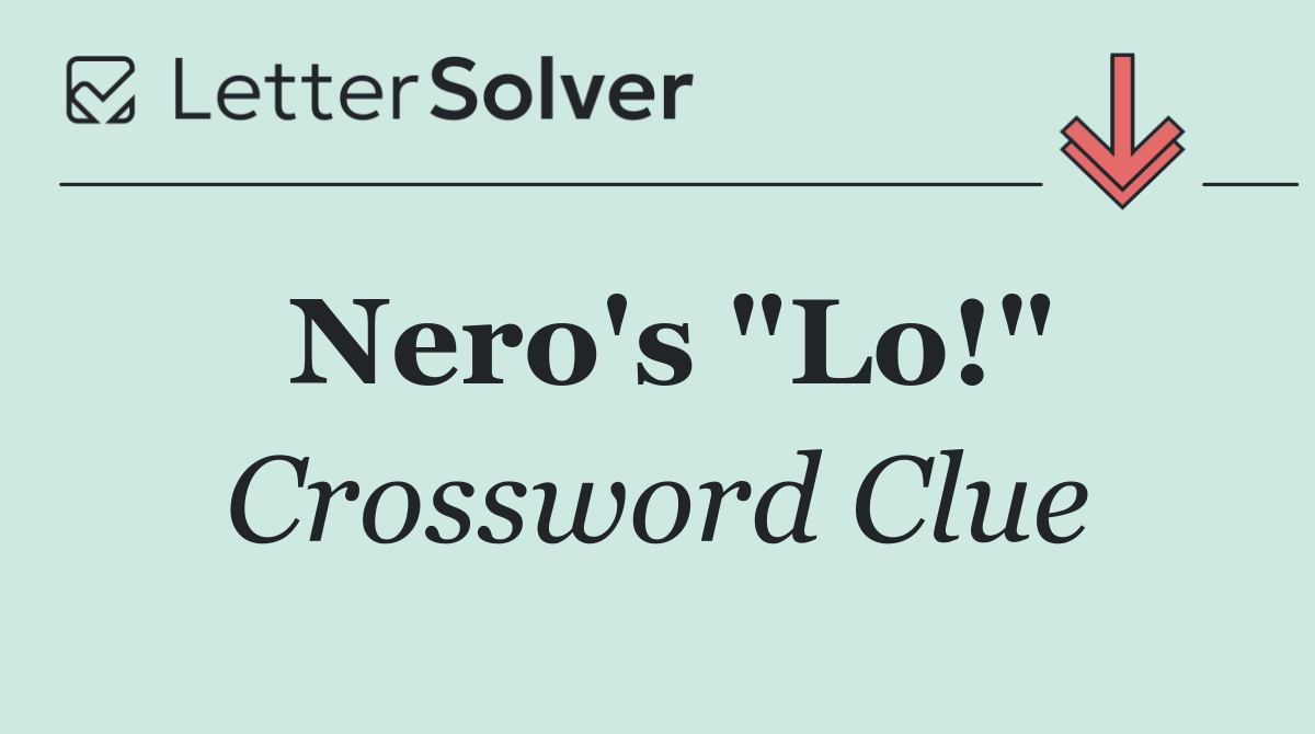 Nero's "Lo!"