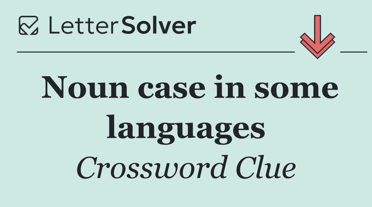 Noun case in some languages