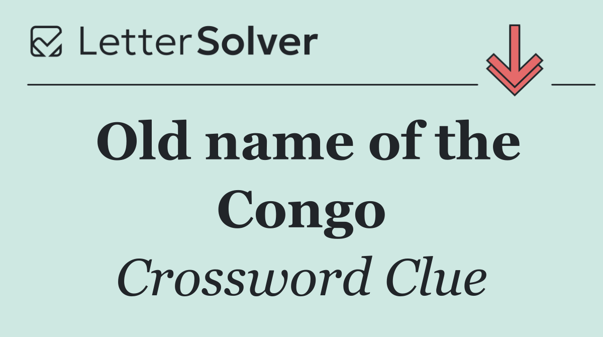 Old name of the Congo