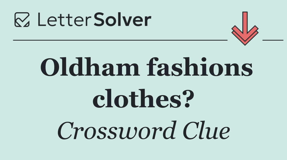 Oldham fashions clothes?