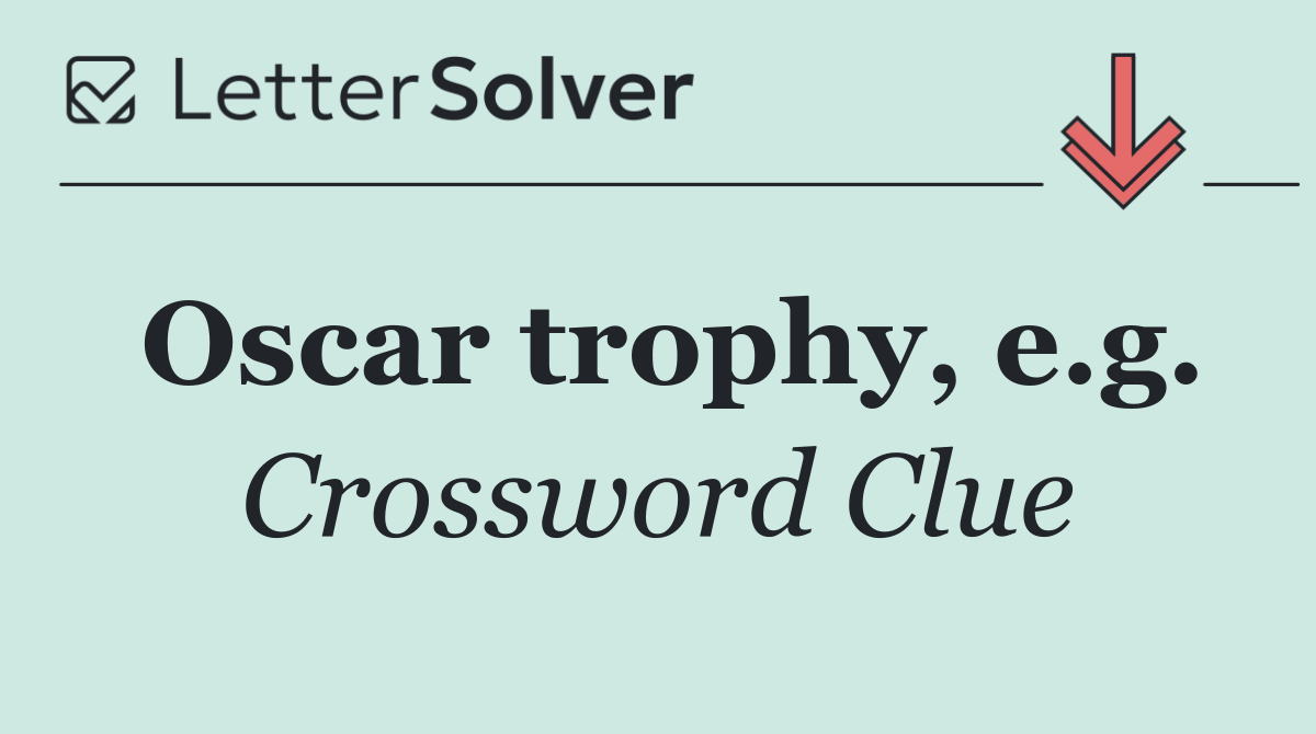 Oscar trophy, e.g.