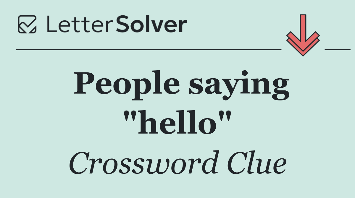 People saying "hello"