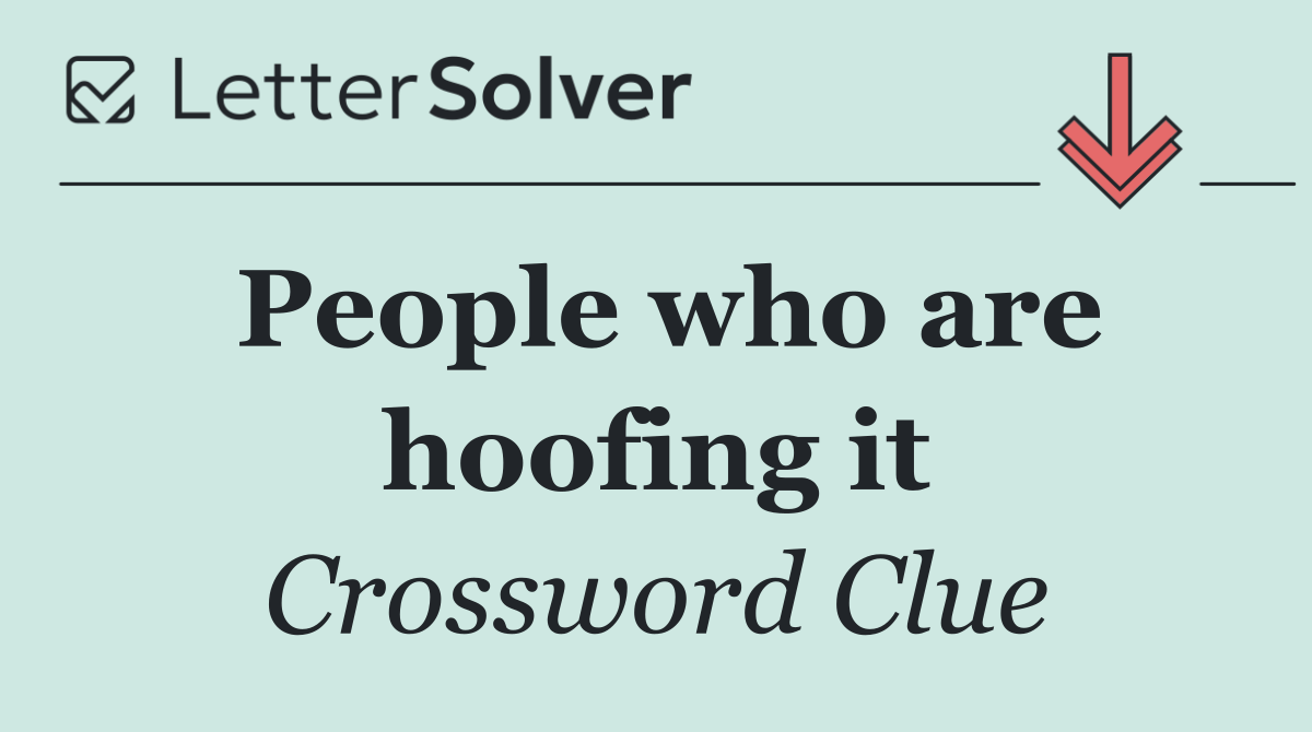 People who are hoofing it