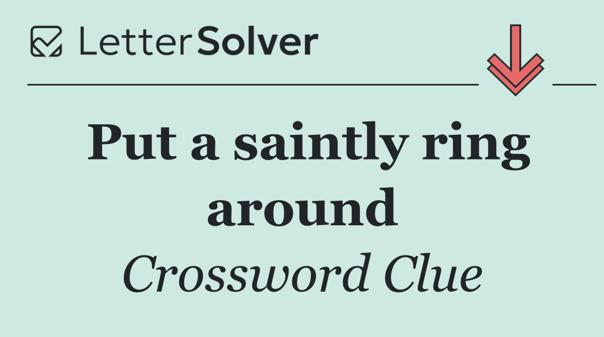 Put a saintly ring around