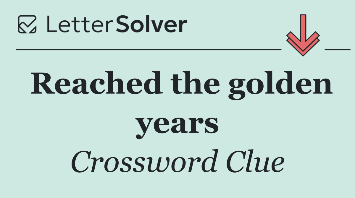 Reached the golden years