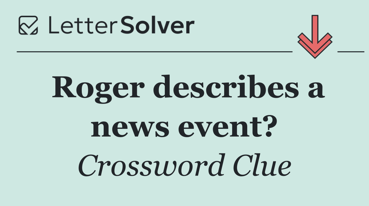 Roger describes a news event?