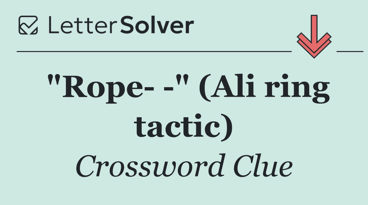 "Rope   " (Ali ring tactic)