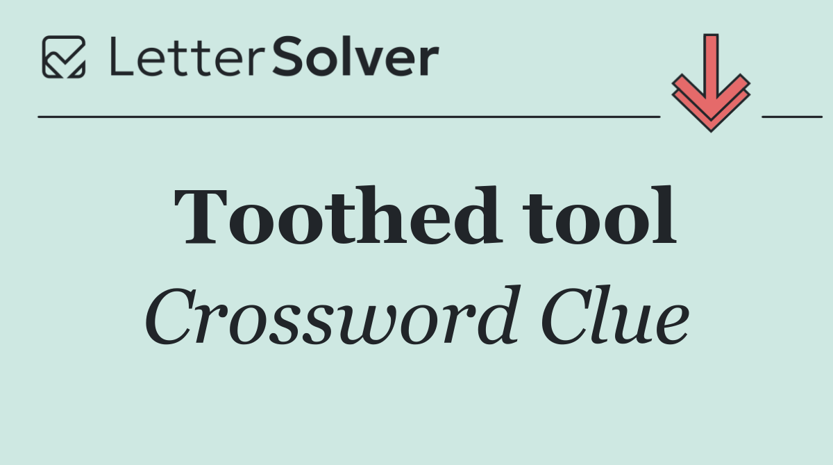 Toothed tool