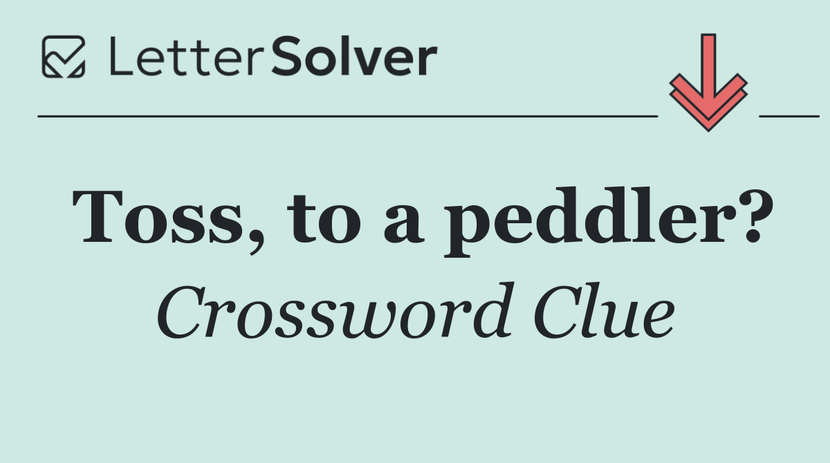 Toss, to a peddler?