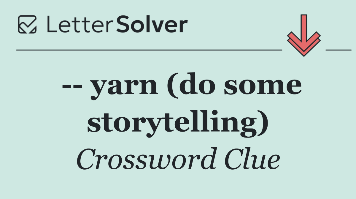    yarn (do some storytelling)