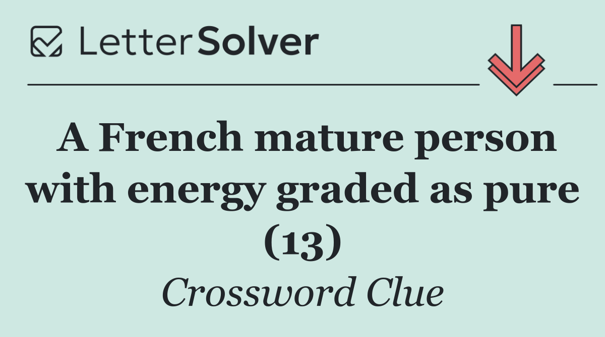 A French mature person with energy graded as pure (13)