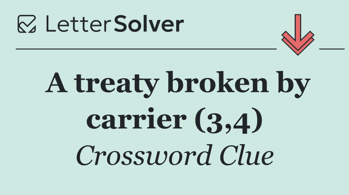 A treaty broken by carrier (3,4)