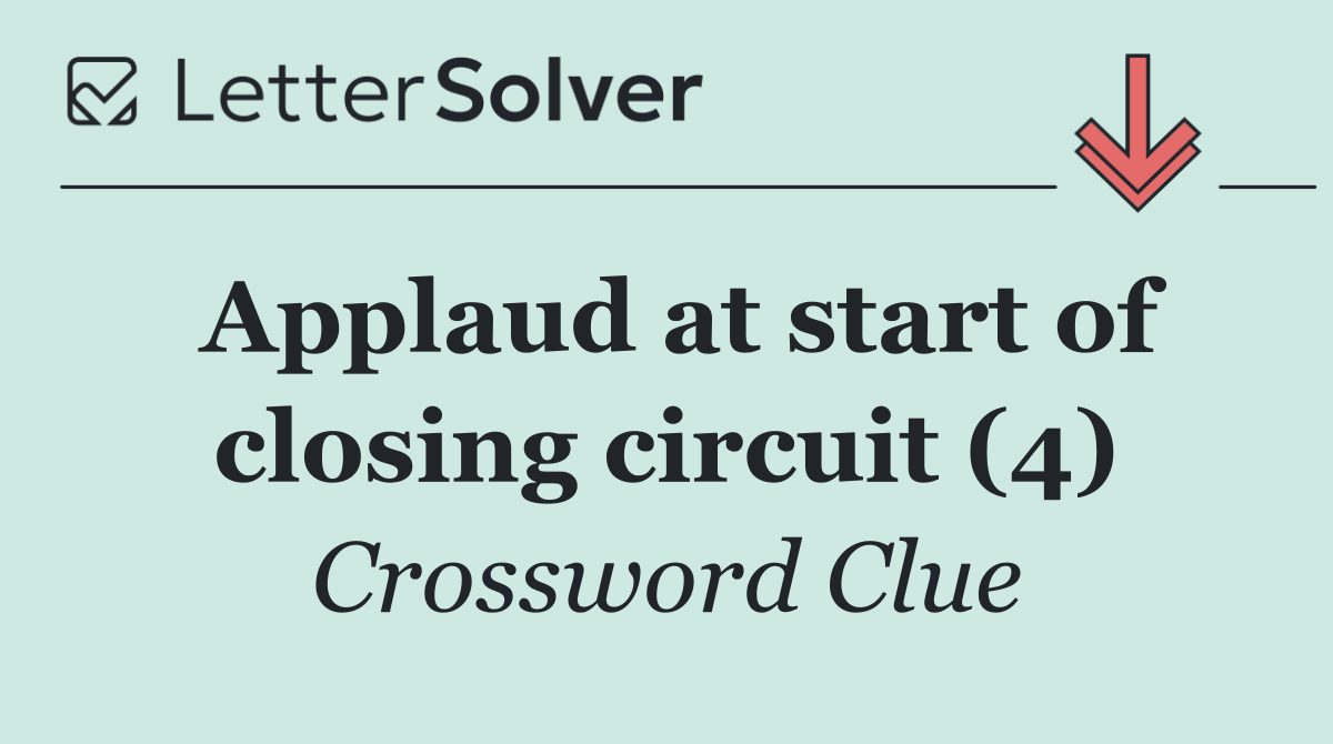 Applaud at start of closing circuit (4)