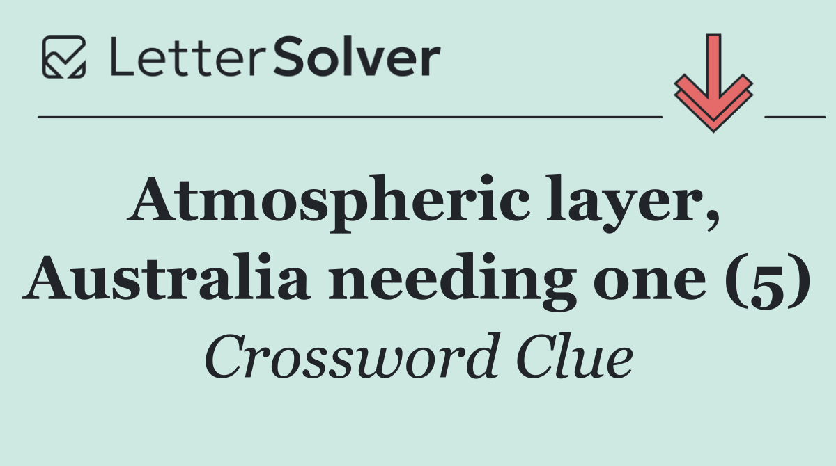 Atmospheric layer, Australia needing one (5)