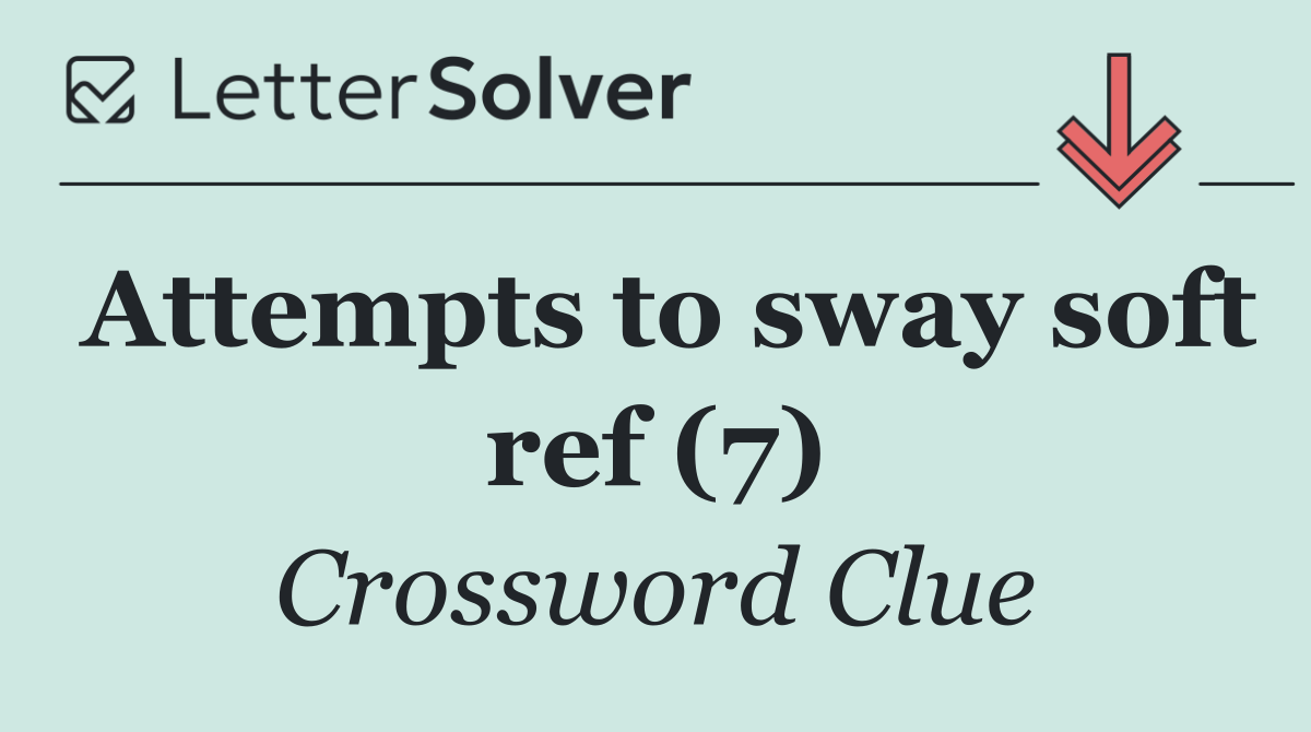 Attempts to sway soft ref (7)