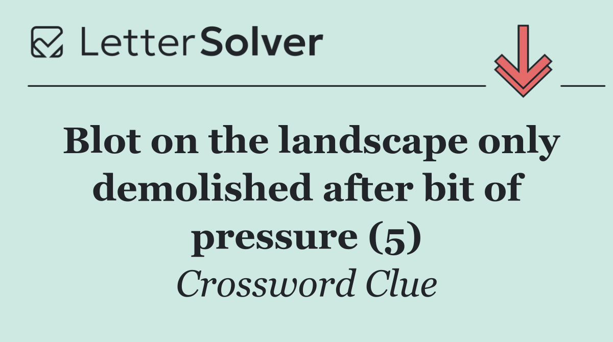 Blot on the landscape only demolished after bit of pressure (5)