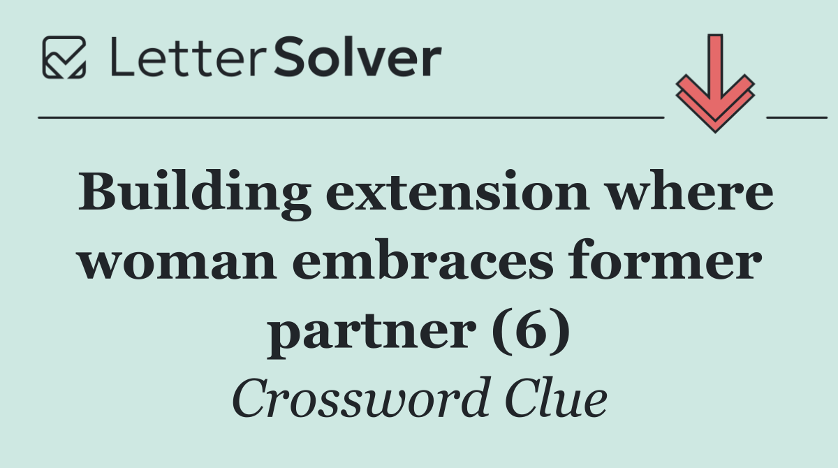 Building extension where woman embraces former partner (6)