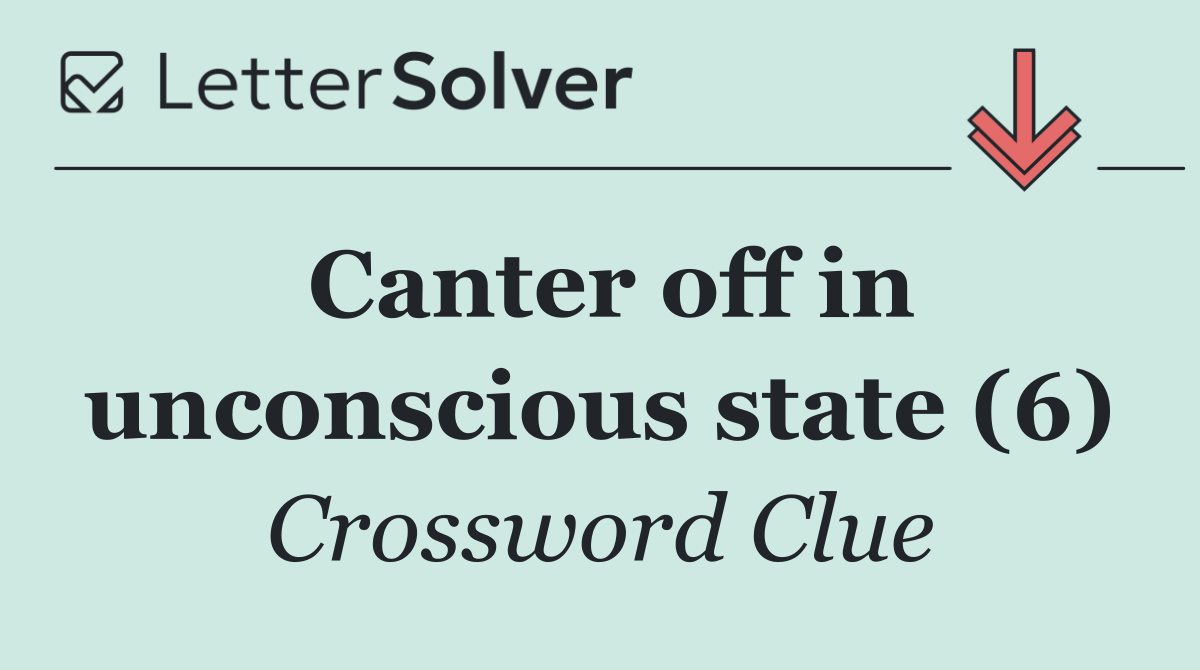 Canter off in unconscious state (6)