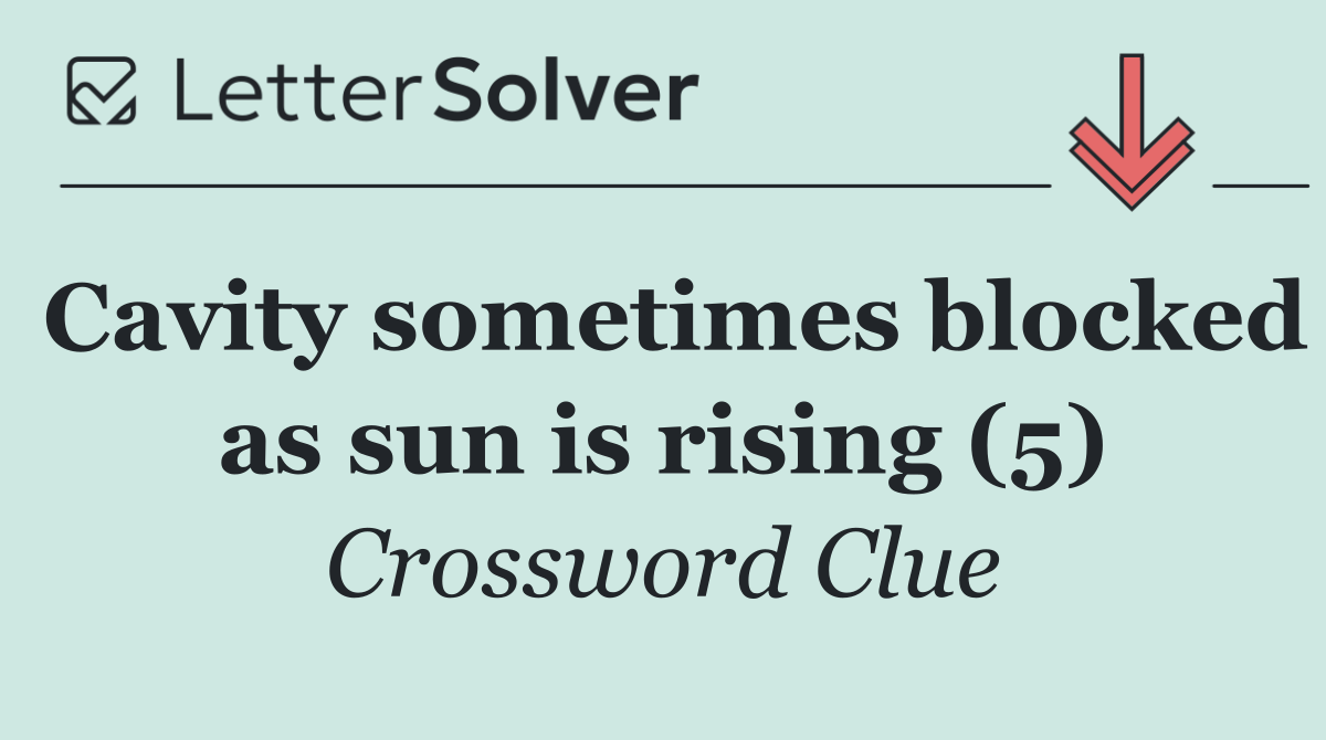 Cavity sometimes blocked as sun is rising (5)