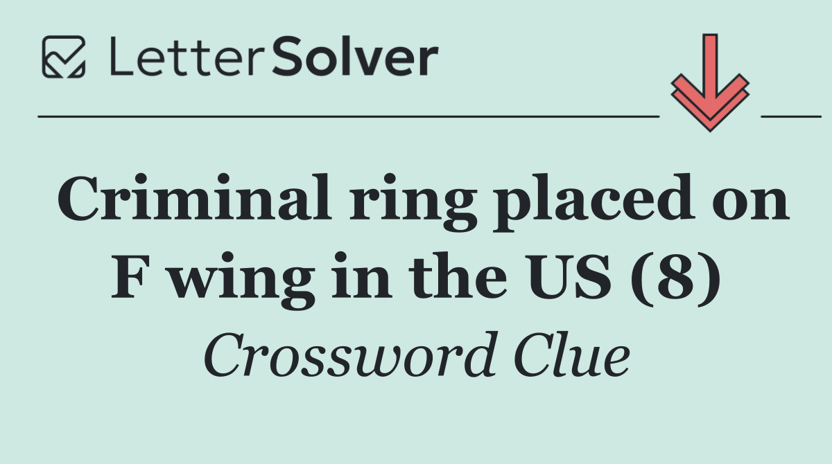 Criminal ring placed on F wing in the US (8)