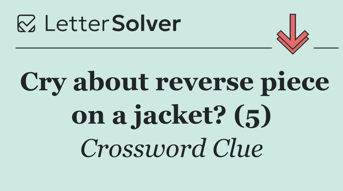 Cry about reverse piece on a jacket? (5)