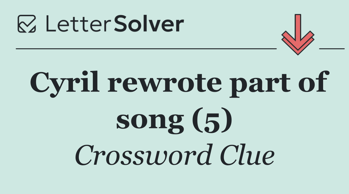 Cyril rewrote part of song (5)