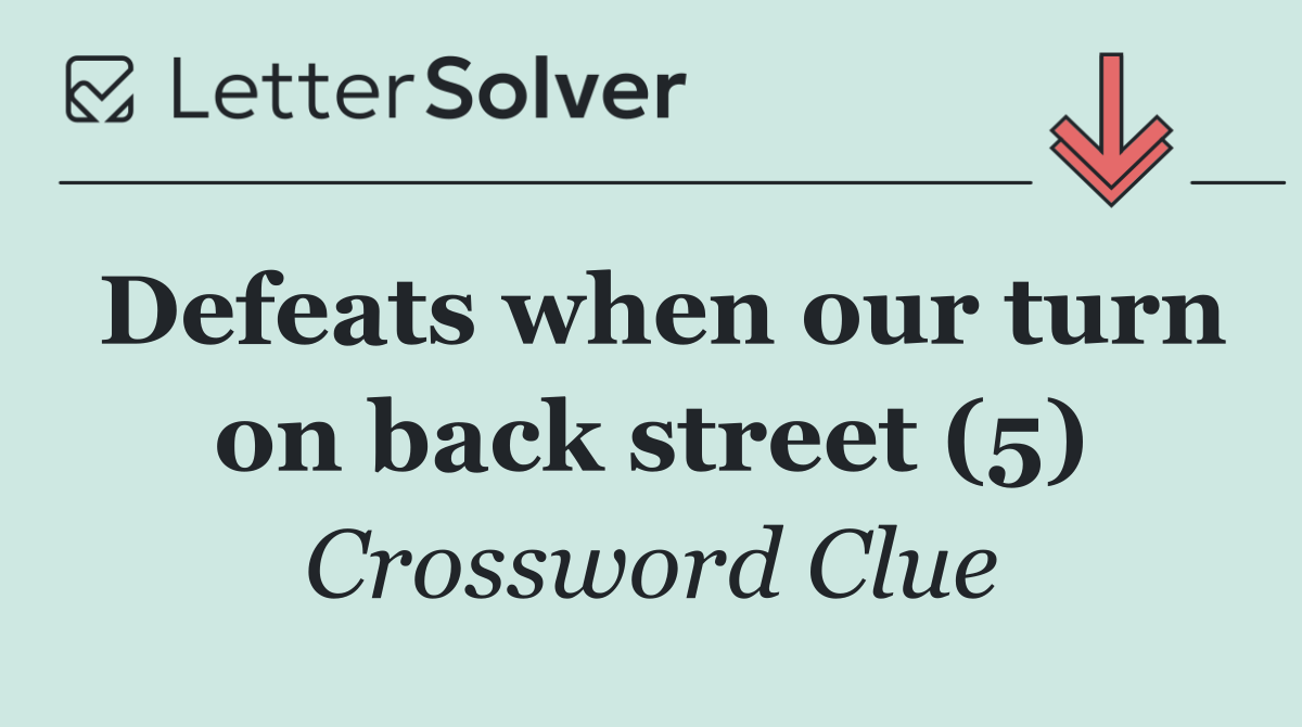 Defeats when our turn on back street (5)
