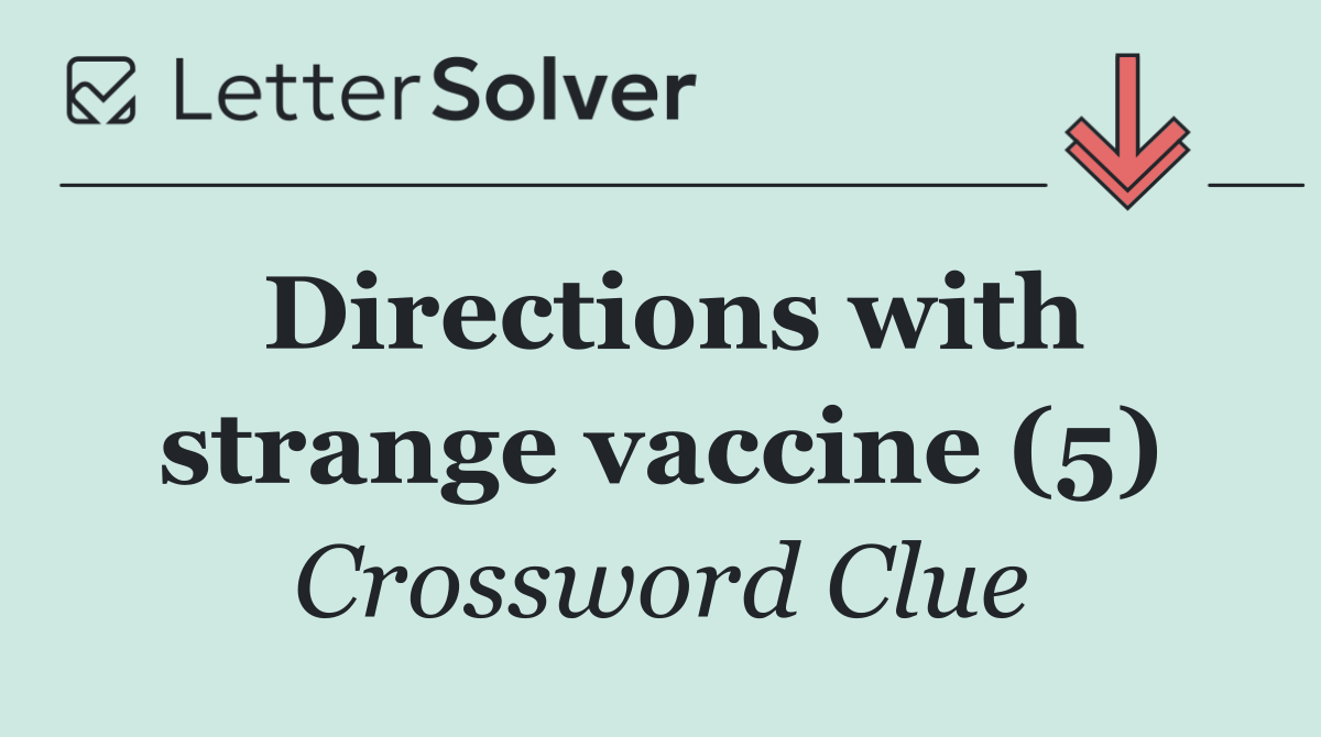 Directions with strange vaccine (5)
