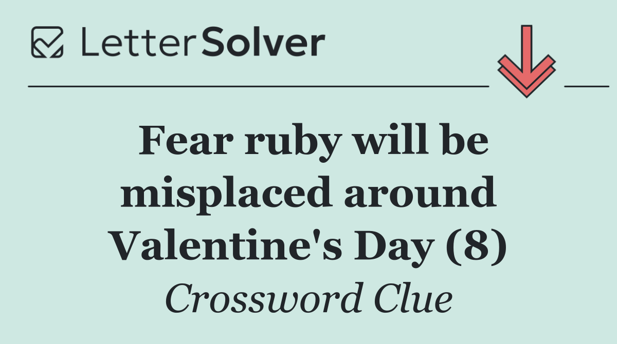 Fear ruby will be misplaced around Valentine's Day (8)