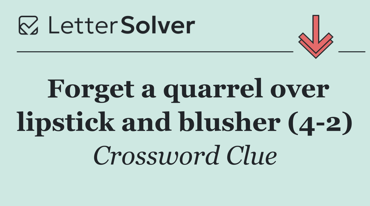 Forget a quarrel over lipstick and blusher (4 2)