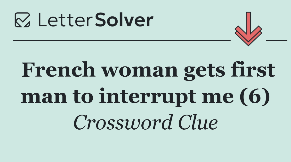 French woman gets first man to interrupt me (6)