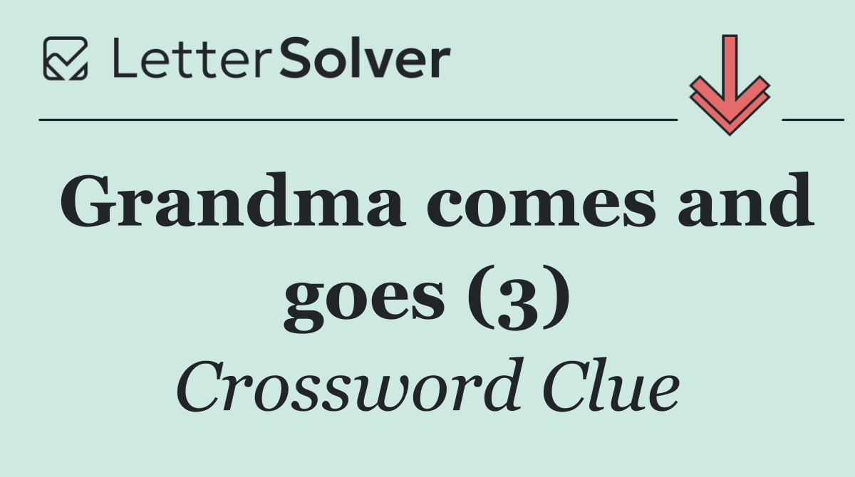 Grandma comes and goes (3)
