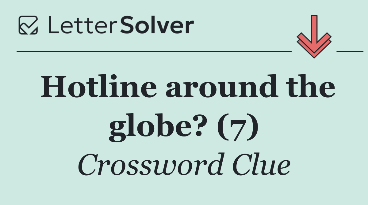 Hotline around the globe? (7)