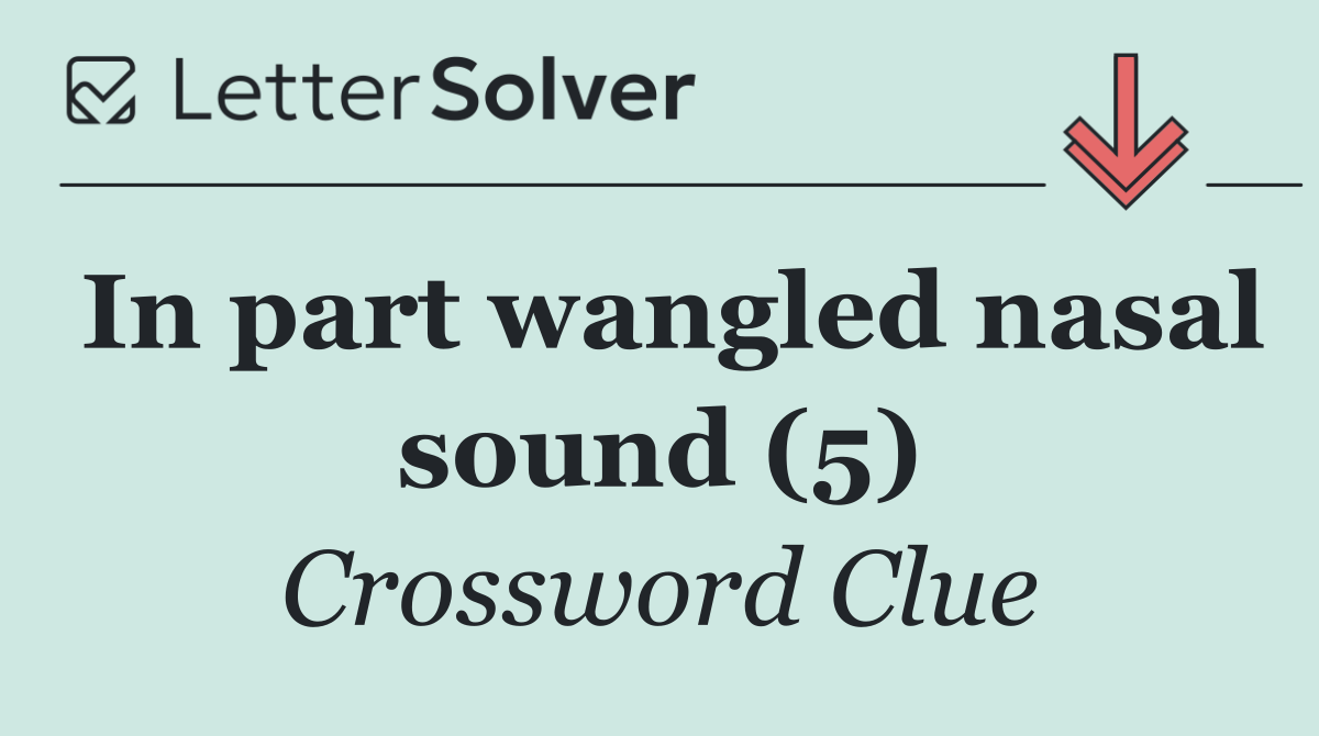 In part wangled nasal sound (5)
