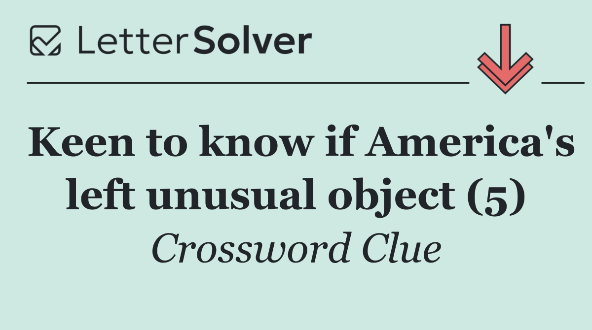 Keen to know if America's left unusual object (5)