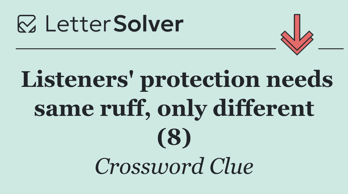 Listeners' protection needs same ruff, only different (8)