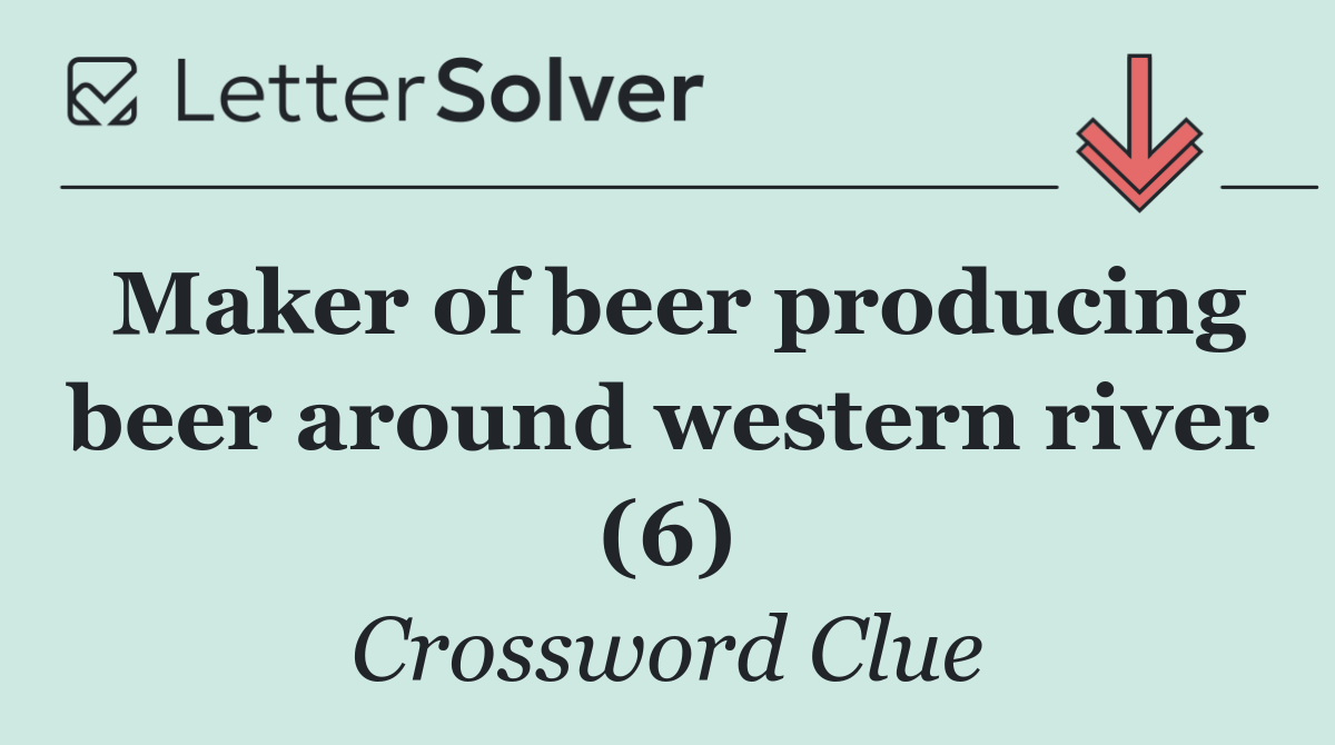 Maker of beer producing beer around western river (6)