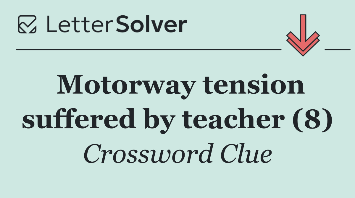 Motorway tension suffered by teacher (8)