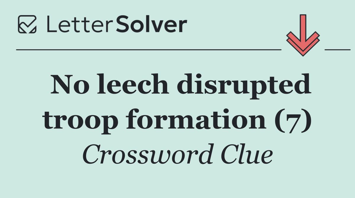 No leech disrupted troop formation (7)