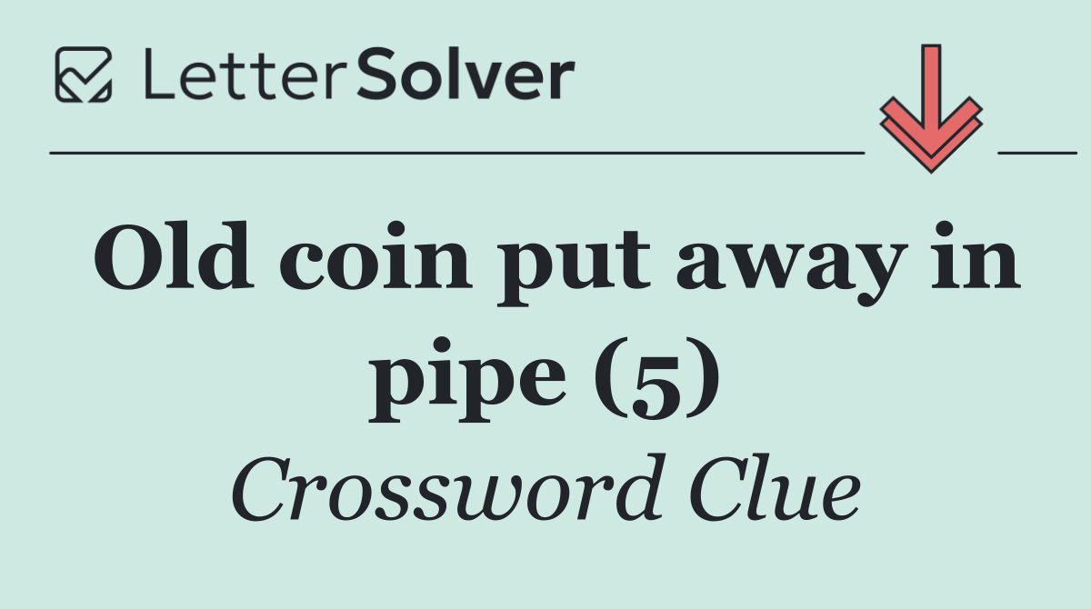 Old coin put away in pipe (5)