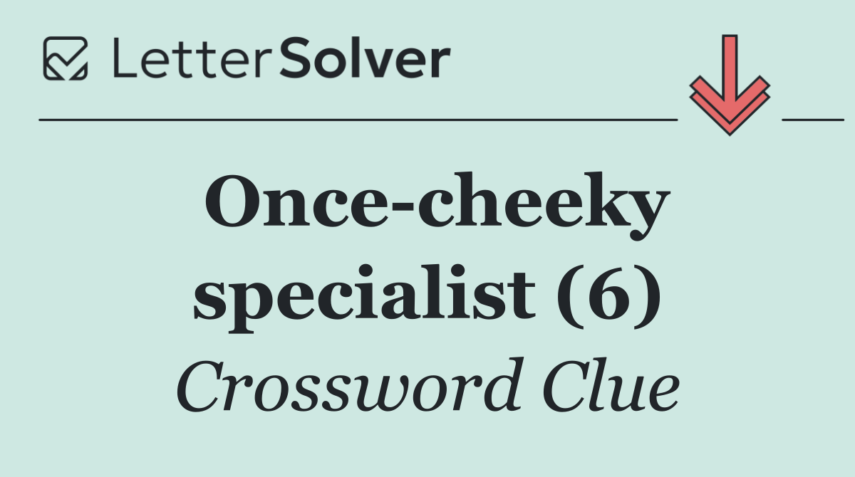 Once cheeky specialist (6)