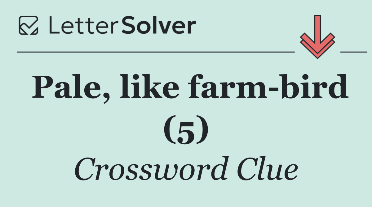 Pale, like farm bird (5)