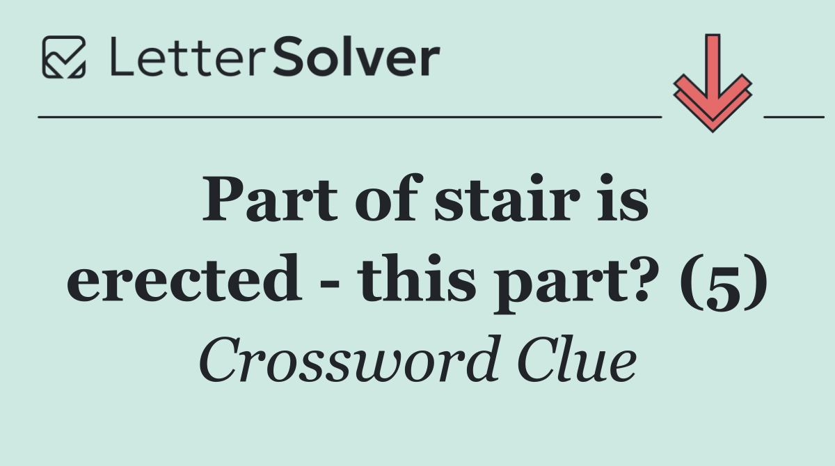 Part of stair is erected   this part? (5)