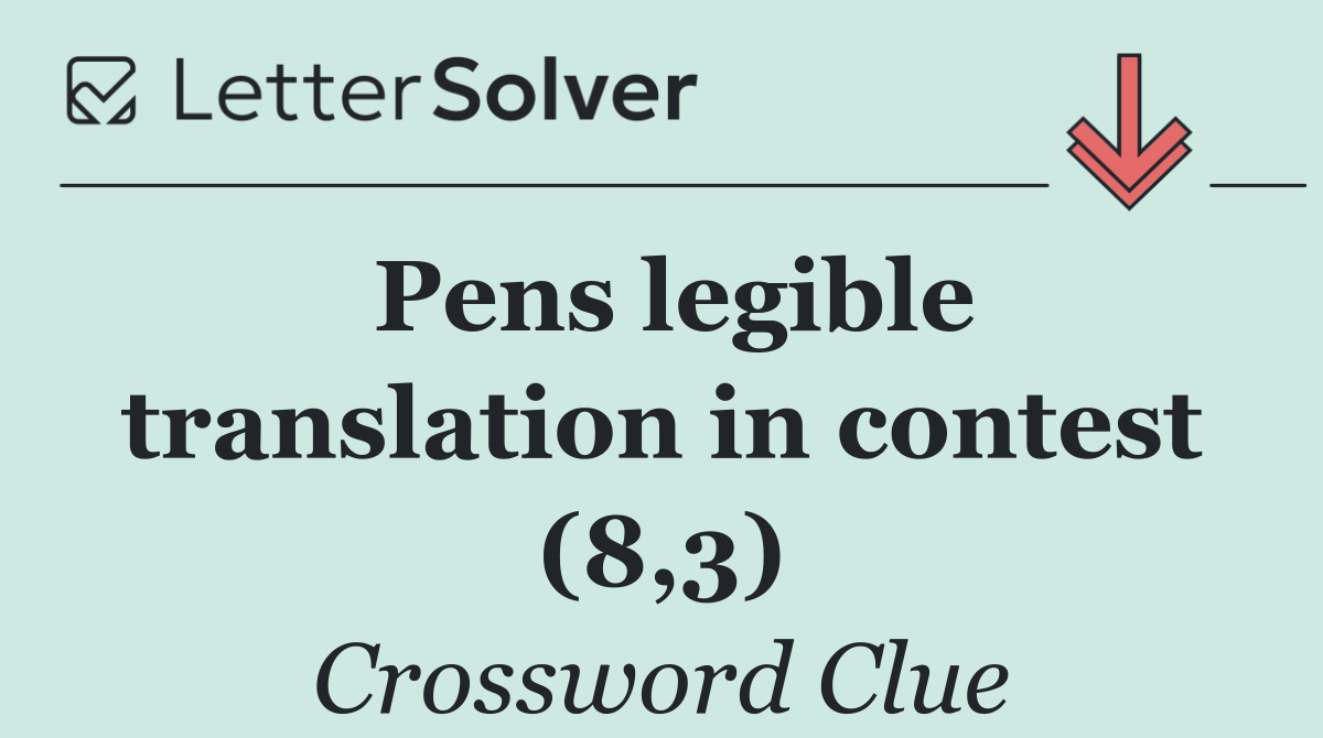 Pens legible translation in contest (8,3)