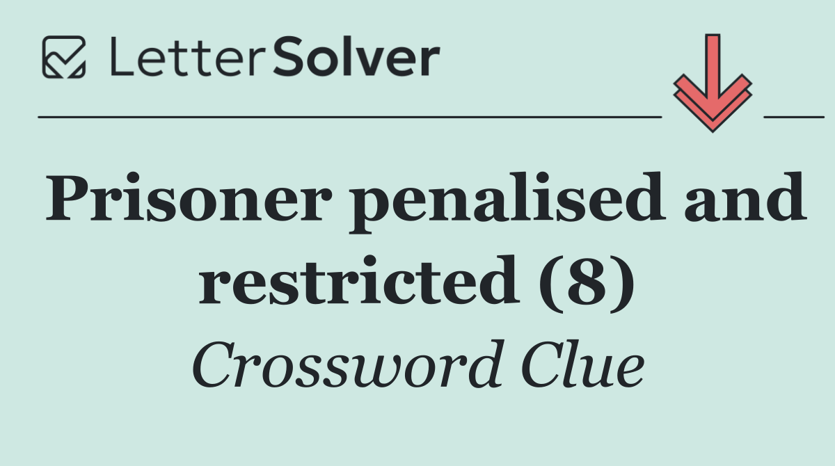 Prisoner penalised and restricted (8)